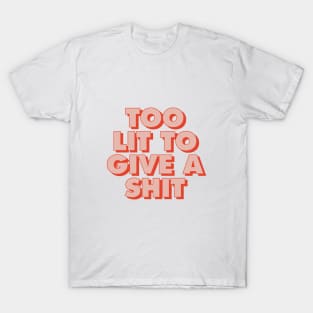 Too Lit to Give a Shit Red and Peach T-Shirt